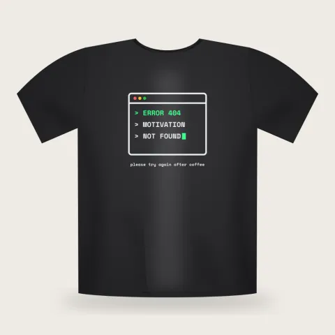 Error 404: Motivation Not Found graphic T-shirt